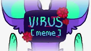 VIRUS || meme (FLASHING!!)