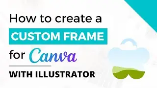 Create a Custom Frame for Canva with Illustrator