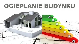 Ocieplanie budynku – to podstawa oszczędności!