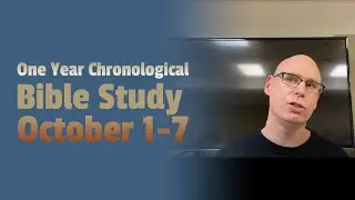 A One Year Chronological Bible Study: October 1-7