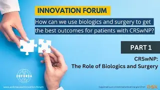 Part 1 | CRSwNP: The Role of Biologics and Revision Surgery