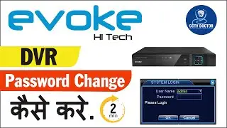 How To Change Password Evoke DVR | अपने DVR का पासवर्ड रिसेट कैसे करे - Evoke Hi Tech CCTV