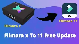 How to update Filmora X to 11 | Filmora X To 11 Free Upgrade