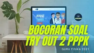 BAHAS BOCORAN SOAL TRY OUT KE 2 PPPK (P3K) GURU FISIKA 2021