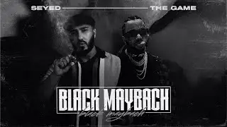 Seyed x The Game - Black Maybach (Official Audio)