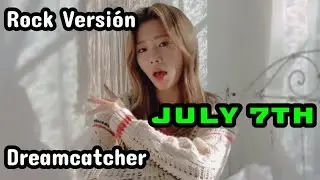 Dreamcatcher - July 7th (Rock Versión)