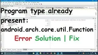 Program type already present: android.arch.core.util.Function