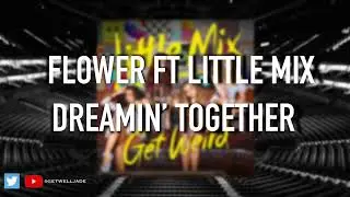 Flower FT Little Mix - Dreamin’ Together (Empty Arena)