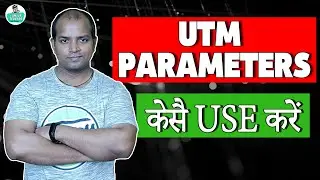 UTM Parameters | UTM Parameters in Google Analytics | UTM Parameters Explained | UTM Tracking