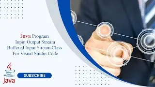 Java Program Byte Stream Buffered Input Stream Class For Visual Studio Code (VS Code) 