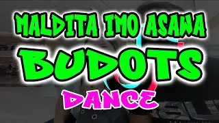 MALDITA IMO ASAWA BUDOTS DANCE 2024