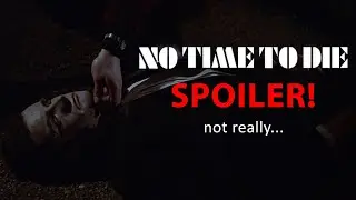 MAJOR (not really, I promise) No Time to Die Spoiler...