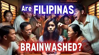 Are Filipinas Brainwashed?  Toxic Mentality In The Philippines
