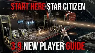 Start Here Star Citizen 3.9 Tutorial | New Player Guide