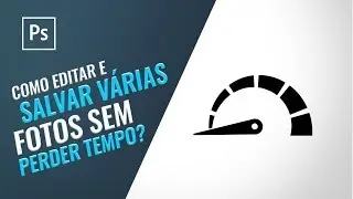 Tutorial photoshop - Como editar e salvar várias fotos sem perder tempo?
