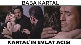 Baba Kartal Türk Filmi | Baba Kartal'ın Evlat Acısı!