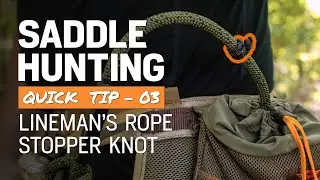 Saddle Hunting Quick Tip - 03 // Lineman's Stopper Knot