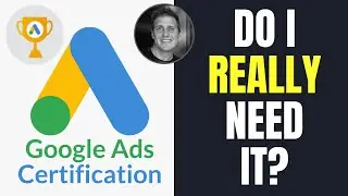 Google Ads Certification | Is It Really Worth It? | Do I Need It?
