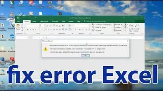 fix Microsoft Excel Cannot Open Or Save Any More Documents Because There Is Not Enough Available