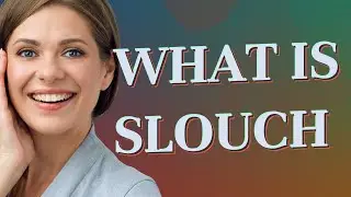 Slouch | meaning of Slouch