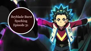 Beyblade Burst Sparking Super King Episode 31