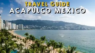Acapulco Mexico Complete Travel Guide | Things to do Acapulco Mexico