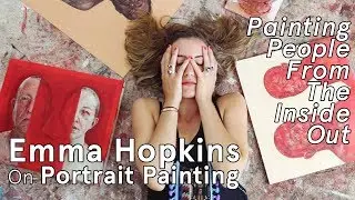 Painting People From The Inside Out: Emma Hopkins on Portrait Painting