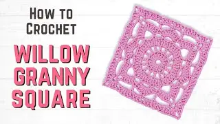 How to Crochet a WILLOW Granny Square