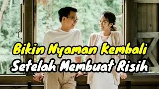Bikin Rasa Nyaman Kembali Setelah Membuat Gebetan Merasa Terganggu