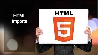 HTML Fundamentals - HTML Imports 