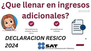 ¿Qué agregar en Ingresos adicionales en la declaración de #RESICO 2024?
