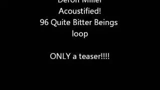 Acoustified! 96 Quite Bitter Beings SAMPLE LOOP!!! by Deron Miller of CKY - BUY THE ALBUM!!