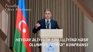 HEYDƏR ƏLİYEVİN 100 İLLİYİNƏ HƏSR OLUNMUŞ ELMİ KONFRANS