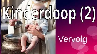 Die Kinderdoop 2.  Vervolg