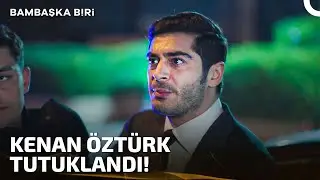 Polisler, Kenan'ı Yaka Paça Götürdü! | Bambaşka Biri