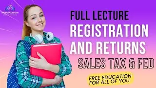 Registration and Returns of Sales Tax & FED Full Lecture | Return E-Filing | Knowledge Library