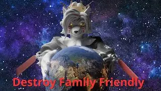 Destroy Family Friendly (Official Walkthrough)