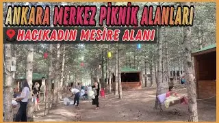 Ankara Merkez Piknik Alanları 👉 Ankara'da Piknik Yapılacak Yerler 👉 Hacıkadın Mesire Alanı 📍