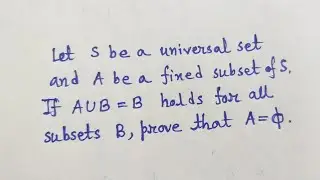 If AUB = B holds for all subsets B, then prove that A = phi Problem on Sets#12