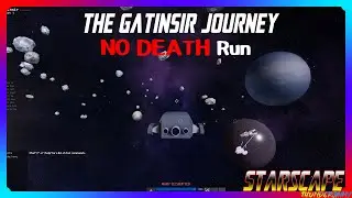 Starscape - The Gatinsir Journey NO DEATH Run!