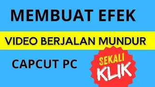 Capcut #31  -  Membuat video  berjalan mundur / reverse effect
