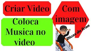 COMO CRIAR VIDEO COM SUAS   FOTOS    IMAGEM   SEM AUDIO PC