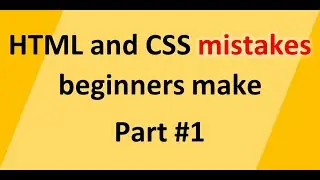 HTML and CSS mistakes part 1 | HTML | CSS | 