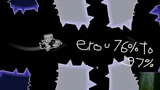Erou 76% to 97%  / Rythmatyk/Krellas