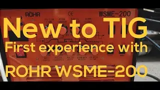 New to TIG - first experience with ROHR WSME-200