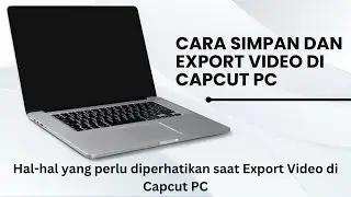 Cara Simpan dan Export Video di CapCut PC - Tutorial Dasar Capcut PC