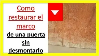 restaurar un marco de madera sin desmontarlo