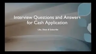 Mostly asked Cash Application Interview Questions and Answers
