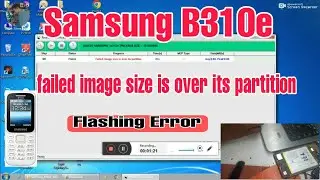 Samsung b310e Flashing Error Problem / fix flash error / fix failed image size is over its partition