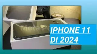 IPHONE 11 DI TAHUN 2024